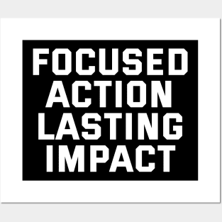 Focused Action Lasting Impact Posters and Art